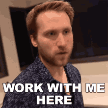 work with me here jesse ridgway mcjuggernuggets cooperate with me collaborate with me