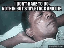 stay black black and die morgan freeman stay black black and die morgan freeman
