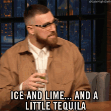 Ice And Lime And A Little Tequila Travis Kelce GIF - Ice And Lime And A Little Tequila Travis Kelce Late Night With Seth Meyers GIFs