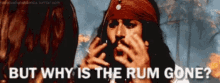 Johnny Depp Why Is The Rum Gone GIF - Johnny Depp Why Is The Rum Gone Jack Sparrow GIFs