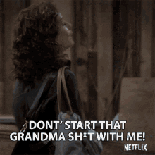 Dont Start That Grandma Stuff With Me Not Old GIF - Dont Start That Grandma Stuff With Me Not Old Grandparents GIFs
