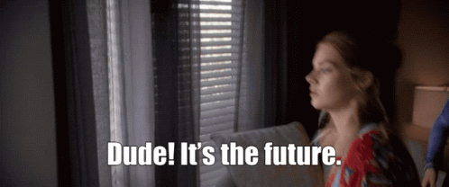 Future Its The Future GIF - Future Its The Future Dude Its The Future -  Discover & Share GIFs