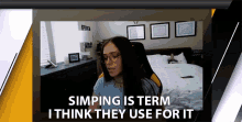 Simping Is The Term I Think They Use For It Simping GIF - Simping Is The Term I Think They Use For It Simping Being A Simp GIFs