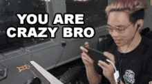 You Are Crazy Bro Kevin Huang GIF - You Are Crazy Bro Kevin Huang Zootay GIFs