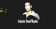 Drake Fuck You Kyle GIF - Drake Fuck You Kyle Young Drake GIFs