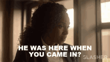 He Was Here When You Came In Roberta Hanson GIF - He Was Here When You Came In Roberta Hanson Slasher GIFs