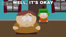Well Its Okay Kyle GIF - Well Its Okay Kyle Cartman GIFs