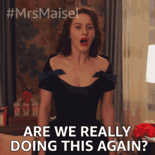 Are We Really Doing This Again Miriam Maisel GIF - Are We Really Doing This Again Miriam Maisel Rachel Brosnahan GIFs