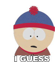 I Guess Stan Marsh Sticker - I Guess Stan Marsh South Park Stickers