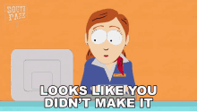 Looks Like You Didnt Make It South Park GIF - Looks Like You Didnt Make It South Park S5e11 GIFs