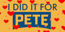 I Did It For Pete Pete Buttigieg GIF - I Did It For Pete Pete Buttigieg Pete For America GIFs