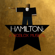 Hamilton Musical Roblox Hamilton GIF - Hamilton Musical Roblox Hamilton Hamilton A Roblox Musical GIFs
