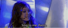 Sing To Me Paolo Hilary Duff GIF - Sing To Me Paolo Hilary Duff Disney Movies GIFs