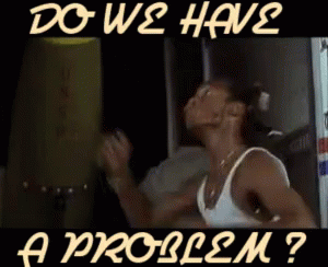 Do We Have A Problem GIF - Problem Do Wehave A Problem Is There A Problem -  Discover & Share GIFs