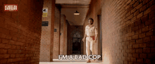im a bad cop bad cop police walking sheriff