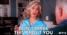 Dont Make This About You Jane Fonda GIF - Dont Make This About You Jane Fonda Grace Hanson GIFs
