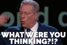 What Were You Thinking?!? GIF - What Were You Thinking Al Gore GIFs