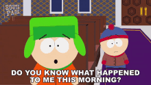 do you know what happened to me this morning stan marsh kyle broflovski south park s5e6