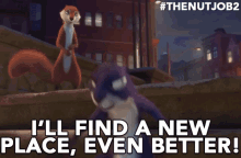 I'Ll Find A New Place, Even Better! GIF - The Nut Job2 Nutty By Nature The Nut Job2gifs GIFs