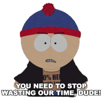 You Need To Stop Wasting Out Time Dude Stan Sticker - You Need To Stop Wasting Out Time Dude Stan South Park Stickers