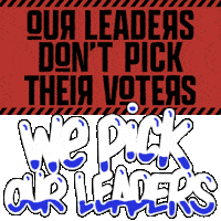 Our Leaders Dont Pick Their Voters We Pick Our Leaders Sticker - Our Leaders Dont Pick Their Voters We Pick Our Leaders Vote Them Out Stickers
