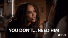 You Dont Need Him Lesley Ann Brandt GIF - You Dont Need Him Lesley Ann Brandt Mazikeen GIFs