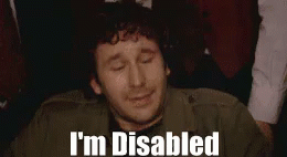 I'm disabled!