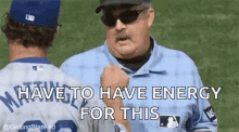 You Have To Have Energy Umpire GIF - You Have To Have Energy Umpire Baseball GIFs