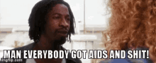Everybody Got Aids Shit GIF - Everybody Got Aids Aids Everybody GIFs