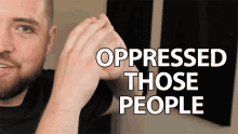 Oppressed Those People Persecute Them GIF - Oppressed Those People Oppressed Persecute Them GIFs