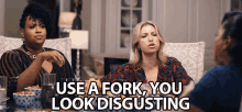 Use A Fork You Look Disgusting GIF - Use A Fork You Look Disgusting Gross GIFs