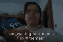 Me Waiting For Memes In Memes Adamec GIF - Me Waiting For Memes In Memes Adamec Toman GIFs