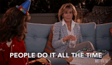 People Do It All The Time Grace Hanson GIF - People Do It All The Time Grace Hanson Jane Fonda GIFs