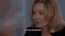 You Can All Just Die - American Horror Story GIF - American Horror Story Fiona Goode Die GIFs