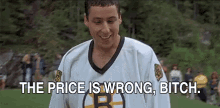 Adam Sandler GIF - Adam Sandler Happy Gilmore Price Is Wrong Bitch GIFs