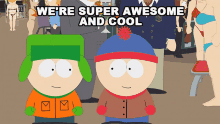 Were Super Awesome And Cool Kyle Broflovski GIF - Were Super Awesome And Cool Kyle Broflovski Stan Marsh GIFs