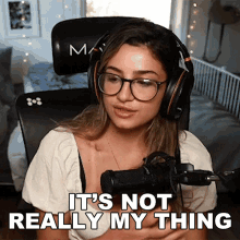 Its Not Really My Thing Melissa GIF - Its Not Really My Thing Melissa Nufo GIFs
