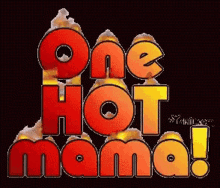One Hot Mama Hot Momma GIF - One Hot Mama Hot Momma Fire GIFs