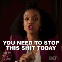 You Need To Stop This Shit Today Jayla Wright GIF - You Need To Stop This Shit Today Jayla Wright First Wives Club GIFs