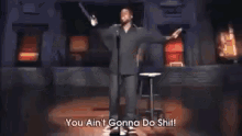 You Aint Gonna Do Shit Kevin Hart GIF - You Aint Gonna Do Shit Kevin Hart GIFs
