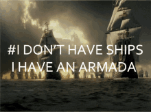 I Dont Have Ships I Have An Armada Ships GIF - I Dont Have Ships I Have An Armada I Dont Have Ships Ships GIFs