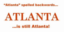 Atlanta Atlanta Spelled Backwards GIF - Atlanta Atlanta Spelled Backwards GIFs