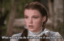 Dorothy What To Do If You Had A Brain GIF - Dorothy What To Do If You Had A Brain Wizard Of Oz GIFs
