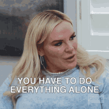 You Have To Do Everything Alone Real Housewives Of Salt Lake City GIF - You Have To Do Everything Alone Real Housewives Of Salt Lake City Do It All Your Own GIFs