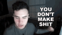 You Dont Make Shit Dripboolin GIF - You Dont Make Shit Dripboolin Youre Nothing GIFs