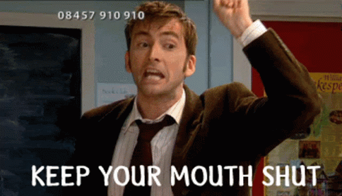 Tv Shows,Dr Who,Doctor Who,Keep Your Mouth Shut,Shut It,Shut Up,nope,annoye...