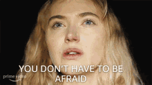 You Dont Have To Be Afraid Autumn GIF - You Dont Have To Be Afraid Autumn Imogen Poots GIFs
