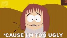 Cause Im Too Ugly Shelly Marsh GIF - Cause Im Too Ugly Shelly Marsh South Park GIFs