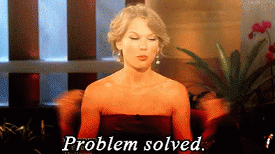 problem-solved-taylor-swift.gif