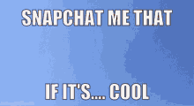 Snapchat Me That If Its Cool GIF - Snapchat Me That If Its Cool Cat GIFs